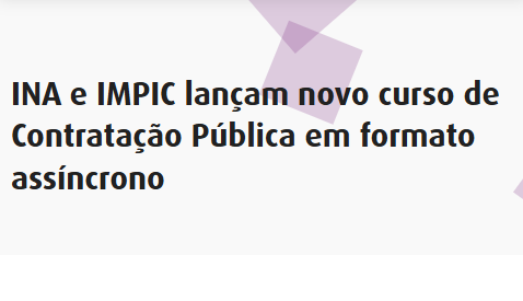 https://www.impic.pt/impic/assets/misc/img/noticias/INAeIMPIC_NovoCursoContratacaoPublica.png
